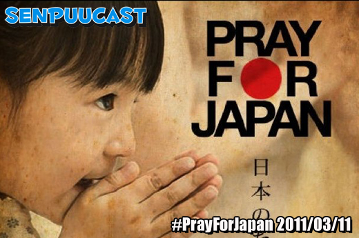 senpuucastEspecialPrayForJapan