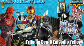 SenpuuCast 59: Trilogia Den-O Episódio Yellow