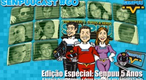 SenpuuCast 60: Especial Senpuu 5 Anos