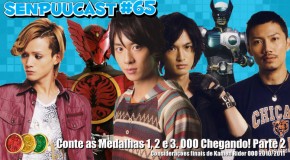 SenpuuCast 65: Conte as medalhas 1, 2 e 3. OOO Chegando! Parte 2