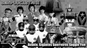 BGs SenpuuCast 81: Avante Gigantes Guerreiros Goggle V