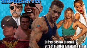 SenpuuCast 93: Clássicos do Cinema – Street Fighter A Batalha Final