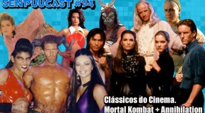 SenpuuCast 94: Clássicos do Cinema – Mortal Kombat + Annihilation
