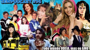 SenpuuCast 96: Todo mundo ODEIA, mas eu AMO