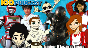 100puucast: Jaspion – O Tarzan do Espaço