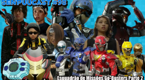 SenpuuCast 98: Esquadrão de Missões Go-Busters Parte 2