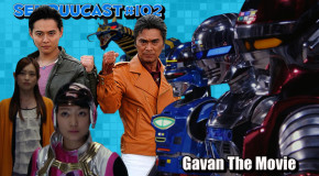 SenpuuCast 102: Space Sheriff Gavan The Movie