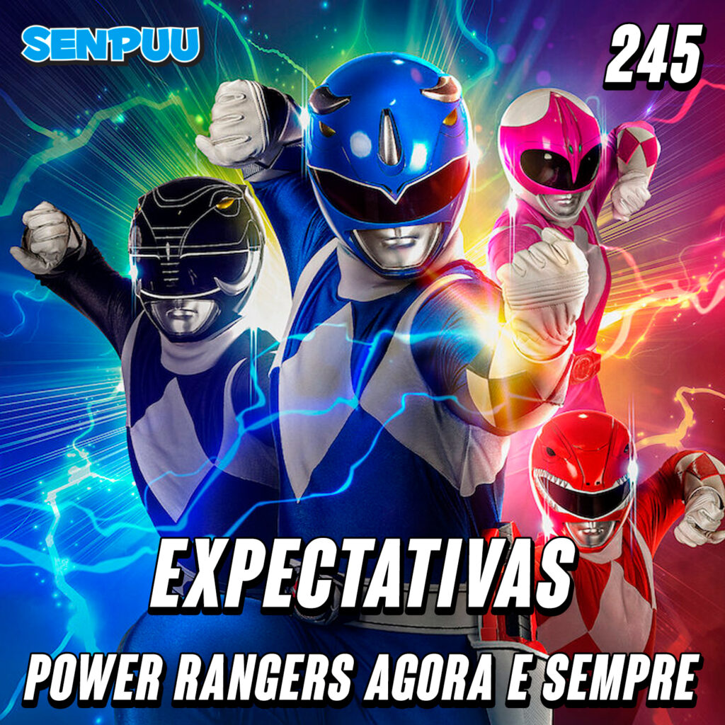 SenpuuCast #245 Expectativas Power Rangers Agora e Sempre episode artwork